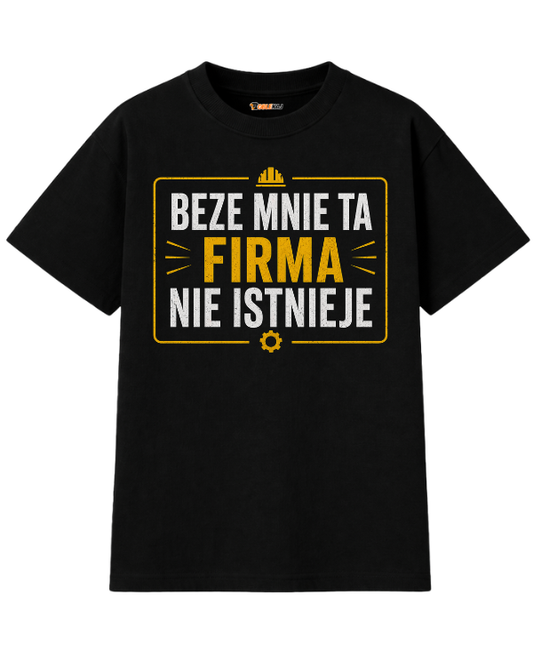 T-shirt Oversize  ''FIRMA'' - Beze mnie ta firma nie istnieje - OBLEKAJ