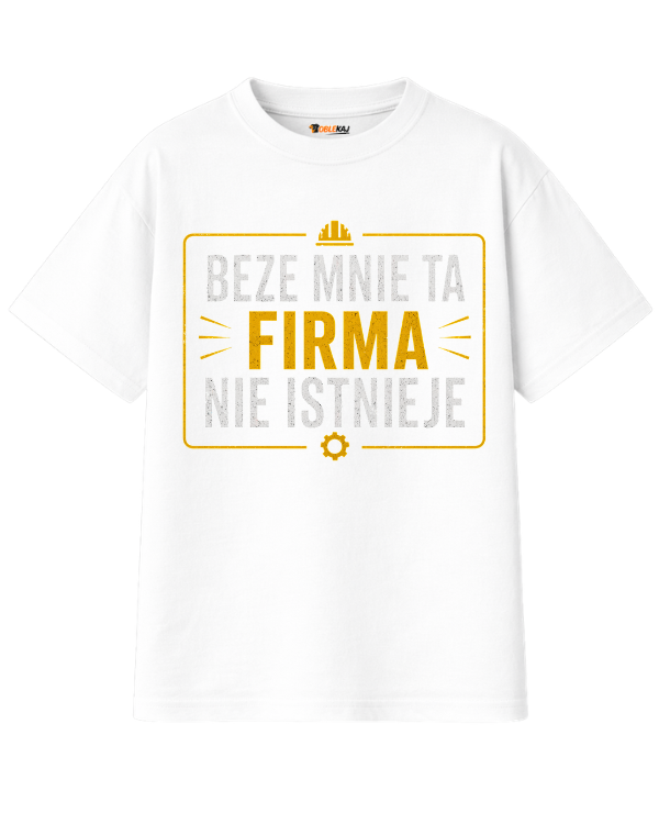 T-shirt Oversize  ''FIRMA'' - Beze mnie ta firma nie istnieje - OBLEKAJ