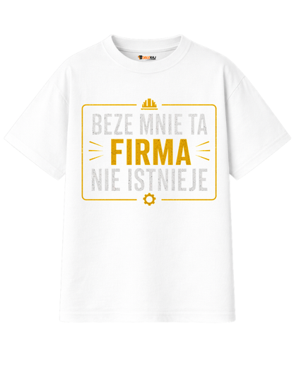 T-shirt Oversize  ''FIRMA'' - Beze mnie ta firma nie istnieje - OBLEKAJ