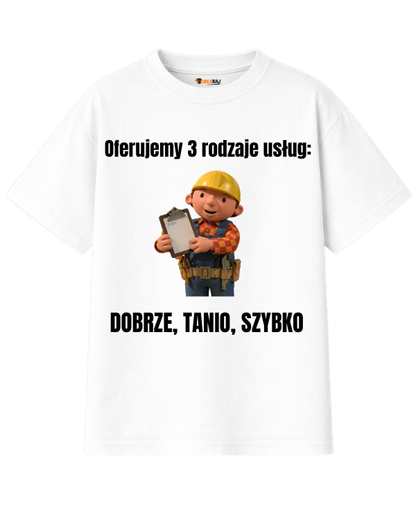 T-shirt Oversize  ''BOB BUDOWNICZY'' - Oferujemy 3 rodzaje usług: Dobrze, tanio, szybko - OBLEKAJ