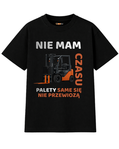 T-shirt Oversize  ''WIDLAK'' -  Nie mam czasu, palety same się nie przewiozą - OBLEKAJ