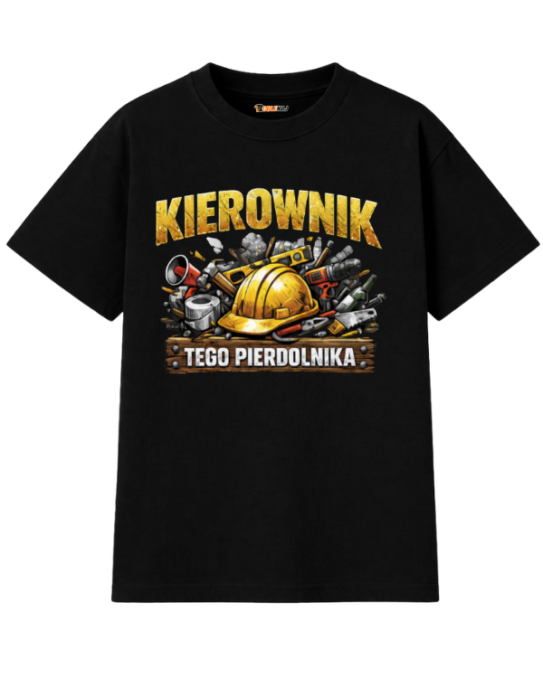 T-shirt Oversize  ''KIEROWNIK'' - Kierownik tego pierdolnika - OBLEKAJ