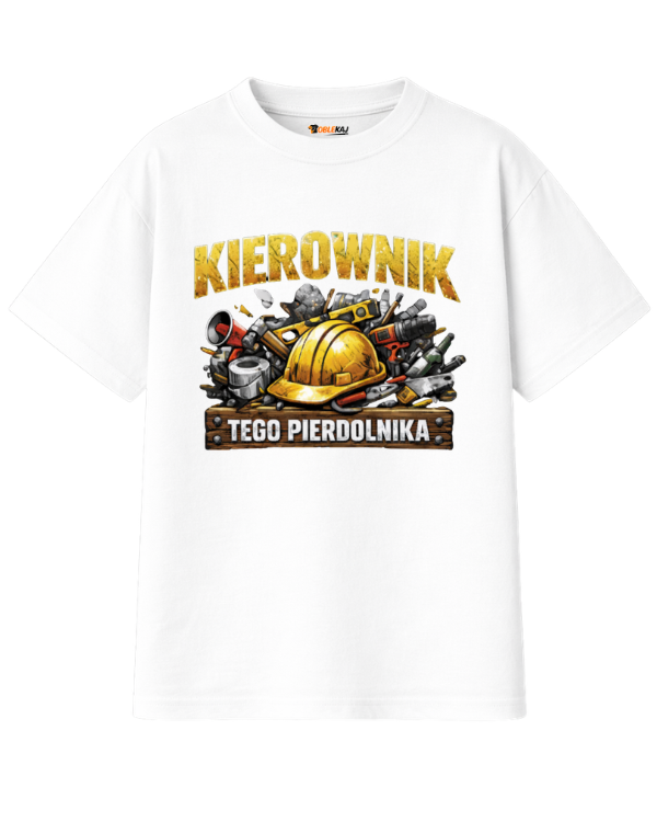 T-shirt Oversize  ''KIEROWNIK'' - Kierownik tego pierdolnika - OBLEKAJ