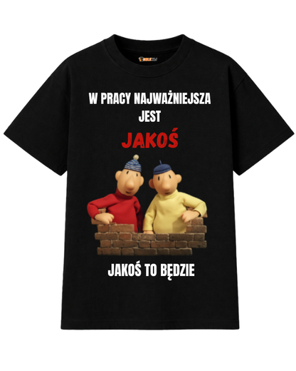 T-shirt Oversize  ''SĄSIEDZI'' - W pracy najważniejsza jest jakoś, jakoś to będzie - OBLEKAJ