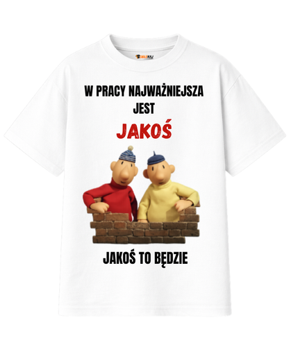 T-shirt Oversize  ''SĄSIEDZI'' - W pracy najważniejsza jest jakoś, jakoś to będzie - OBLEKAJ