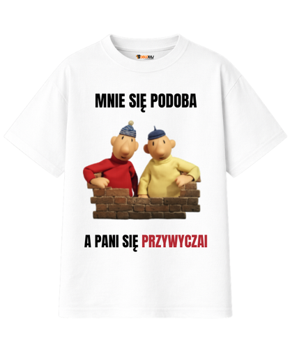 T-shirt Oversize  ''SĄSIEDZI'' - Mnie się podoba a pani się przyzwyczai - OBLEKAJ